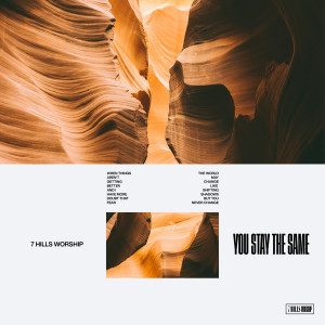 收聽7 Hills Worship的You Stay The Same (Live)歌詞歌曲