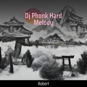 Dengarkan lagu Dj Phonk Hard Melody nyanyian Robert dengan lirik