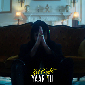 Listen to Yaar Tu song with lyrics from Zack Knight