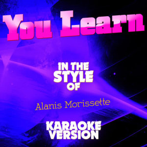 ดาวน์โหลดและฟังเพลง You Learn (In the Style of Alanis Morissette) [Karaoke Version] พร้อมเนื้อเพลงจาก Ameritz Audio Karaoke