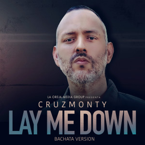收聽Cruzmonty的Lay Me Down (Bachata Version)歌詞歌曲