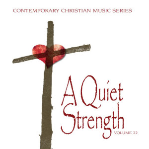 Various Artists的專輯Contemporary Christian Music Series: A Quiet Strength, Vol. 22