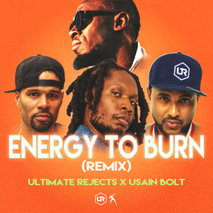 收聽Ultimate Rejects的Energy to Burn (Remix)歌詞歌曲