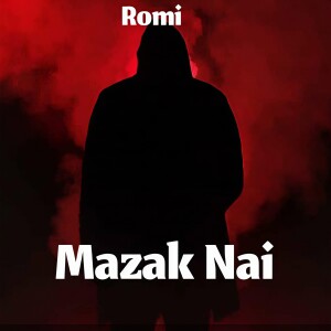 Dengarkan lagu Mazak Nai (Explicit) nyanyian Romi dengan lirik