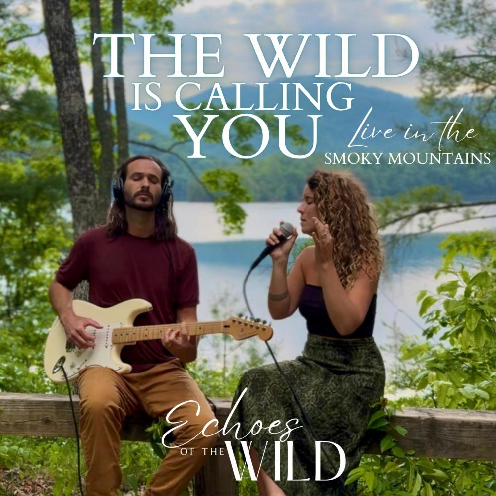 The Wild Is Calling You (LIVE in the Smoky Mountains)