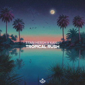 อัลบัม Tropical Rush ศิลปิน Eran Hersh