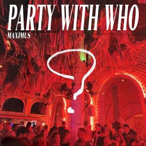 Maximus的專輯Party With Who?