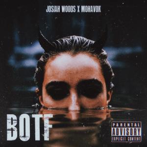Listen to BOTF (feat. Mohavok) (Explicit) song with lyrics from Josiah Woods