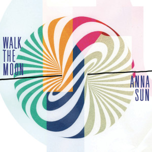 ดาวน์โหลดและฟังเพลง Anna Sun พร้อมเนื้อเพลงจาก Walk The Moon