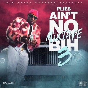 อัลบัม Ain't No Mixtape Bih 3 (Explicit) ศิลปิน Plies