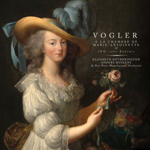 Elisabeth Hetherington的專輯Vogler: À la chambre de Marie-antoinette & Ino, eine Kantate