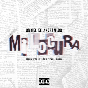 收听Abdiel El Andromeda的Mi Locura (Explicit)歌词歌曲