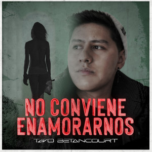 ดาวน์โหลดและฟังเพลง No Conviene Enamorarnos พร้อมเนื้อเพลงจาก Tavo Betancourt