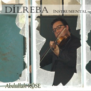 ดาวน์โหลดและฟังเพลง Dilreba พร้อมเนื้อเพลงจาก Abdullah Köse