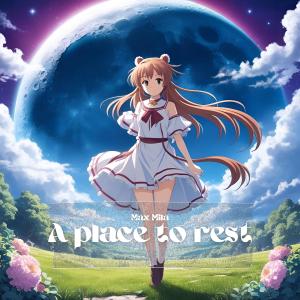 ดาวน์โหลดและฟังเพลง A place to rest พร้อมเนื้อเพลงจาก Max Mila