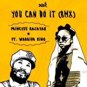 ดาวน์โหลดและฟังเพลง You Can Do It (Remix) พร้อมเนื้อเพลงจาก Princess Kazayah
