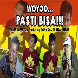 Listen to Woyoo Pasti Bisa song with lyrics from Twins Jameyka