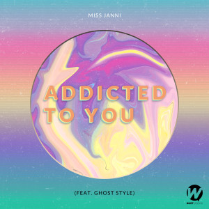 收聽MISS JANNI的Addicted To You (feat. Ghost Style)歌詞歌曲