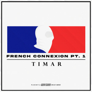 Timar的專輯FRENCH CONNEXION, Pt.1 (Explicit)