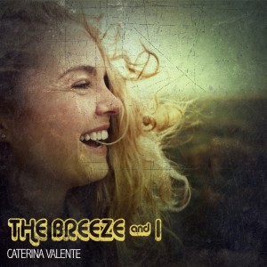 Caterina Valente的专辑The Breeze & I