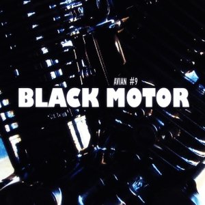 收聽Avian #9的Black Motor (Avian Cut Mix)歌詞歌曲