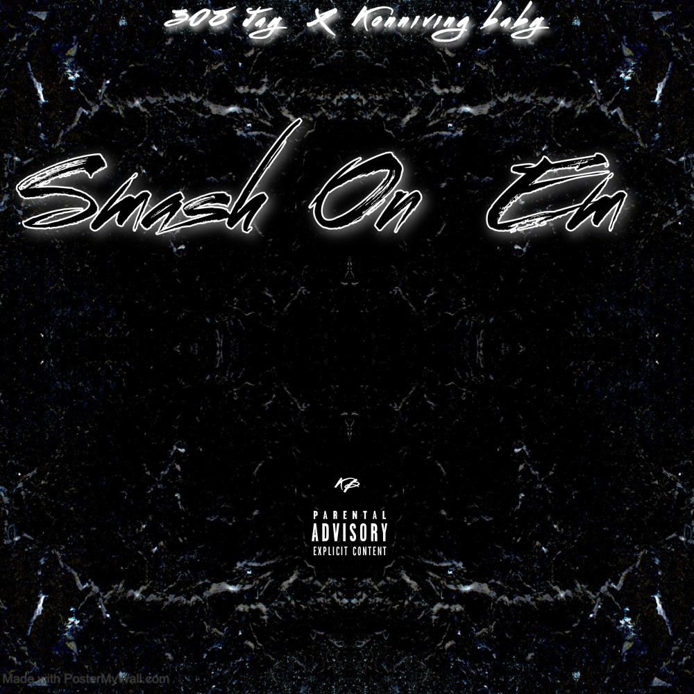 Smash On Em (feat. Konniving Baby) (Explicit)