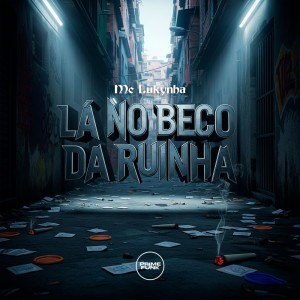 Listen to Lá No Beco Da Ruinha (Explicit) song with lyrics from Mc Lukynha