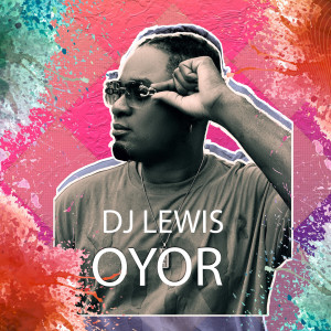 Dj Lewis的专辑Oyor