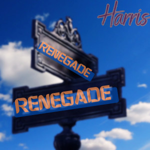 ดาวน์โหลดและฟังเพลง Renegade Renegade พร้อมเนื้อเพลงจาก Harris