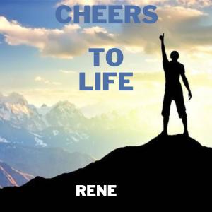ดาวน์โหลดและฟังเพลง Cheers to Life พร้อมเนื้อเพลงจาก Rene