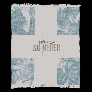 收聽White Car的No Better歌詞歌曲