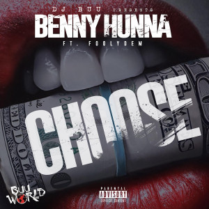 Listen to Choose (Explicit) song with lyrics from Benny Hunna
