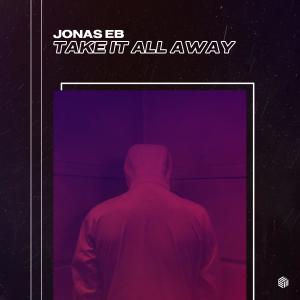 ดาวน์โหลดและฟังเพลง Take It All Away พร้อมเนื้อเพลงจาก Jonas Eb
