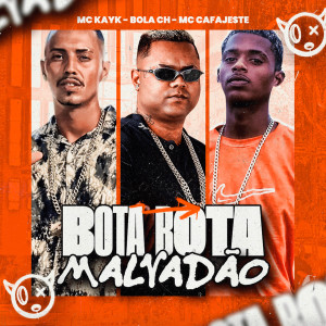 收聽Bola CH的Bota Bota Malvadão (Explicit)歌詞歌曲
