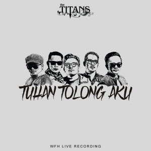 收聽The Titans的Tuhan Tolong Aku (Live)歌詞歌曲