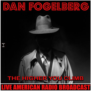 Album The Higher You Climb (Live) from Dan Fogelberg