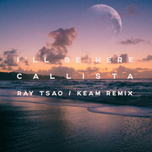 Album I'll Be Here (Remix) from Callista