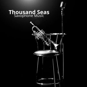 Sax Chill Out的專輯Thousand Seas (Saxophone Music)