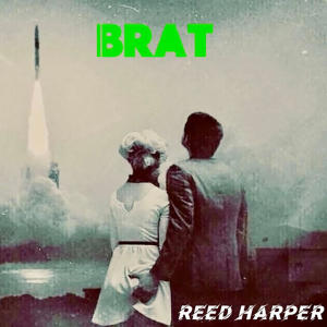 收聽Reed Harper的BRAT (Explicit)歌詞歌曲