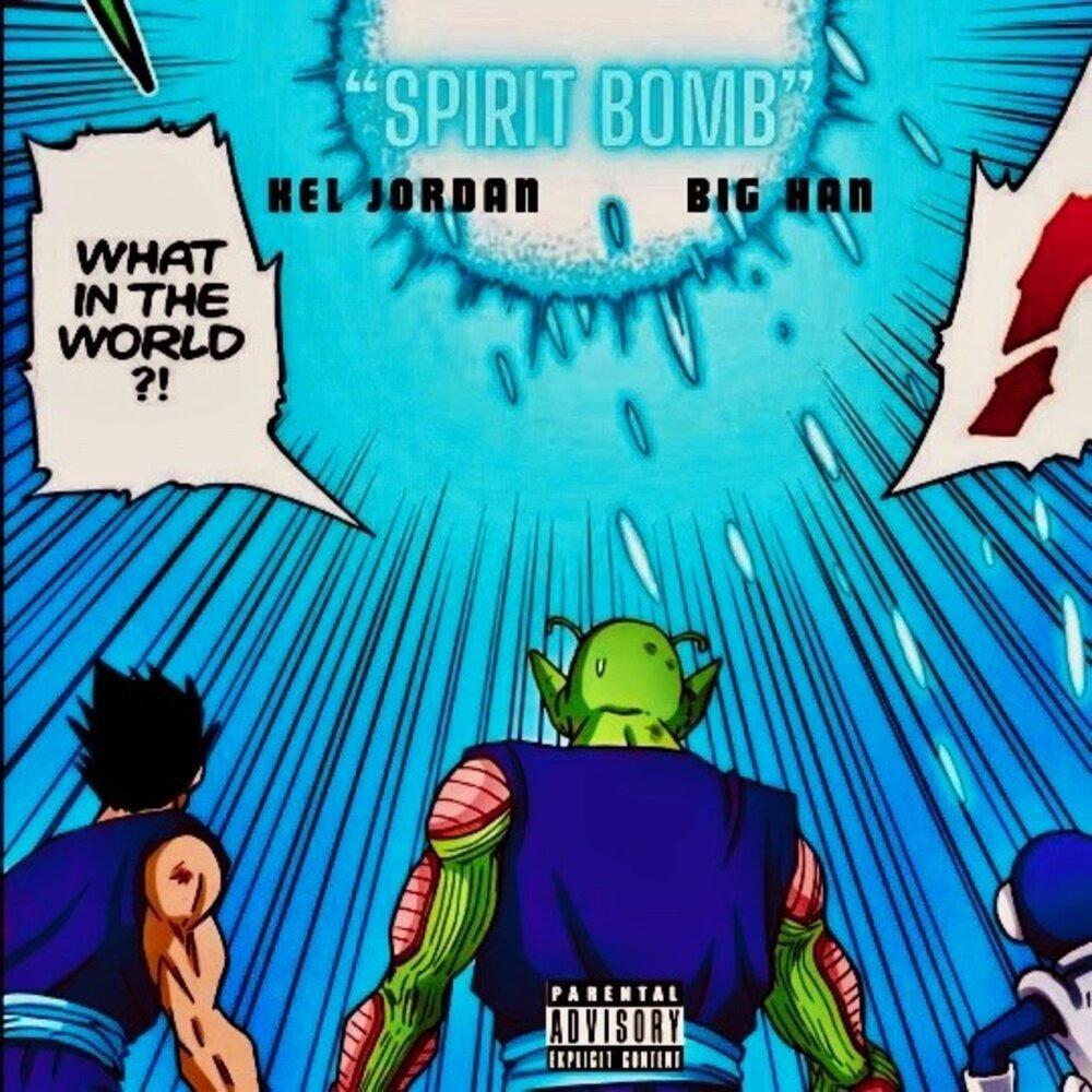 Spirit Bomb (feat. Kel Jordan) (Explicit)