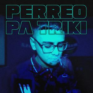 Pity的專輯Perreo Pa Triki (feat. El Shura, Thomy DJ & Sketchy Finn)