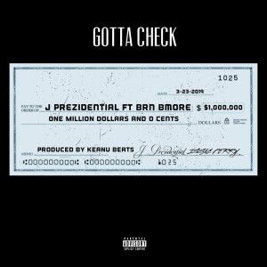 收聽J. Prezidential的Gotta Check (Explicit)歌詞歌曲