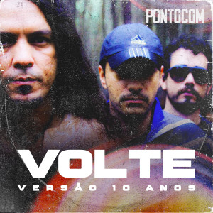 收聽Pontocom的Volte (Versão 10 Anos)歌詞歌曲