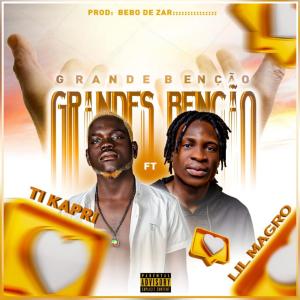 ดาวน์โหลดและฟังเพลง GRANDE BENÇÃO (feat. Ti Kapri & Lil Magro) พร้อมเนื้อเพลงจาก Dist Music AO