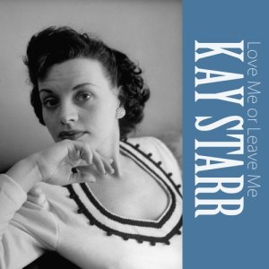ดาวน์โหลดและฟังเพลง Love Me or Leave Me พร้อมเนื้อเพลงจาก Kay Starr
