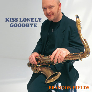 Kiss Lonely Goodbye dari Brandon Fields