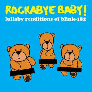 อัลบัม Lullaby Renditions of Blink-182 ศิลปิน Rockabye Baby