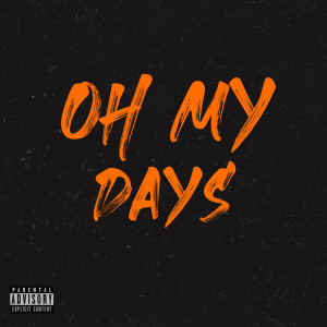 收听Needham的Oh My Days (Explicit)歌词歌曲