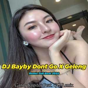 收聽GANDY KOPITOY的DJ Baby Dont Go x Geleng (Full Beat)歌詞歌曲