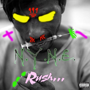 Listen to Rush... (Explicit) song with lyrics from N.Y.N.E.